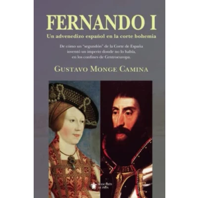Imagen de Fernando I. Un advenedizo español en la corte bohemia (MASCARON NO FICCION)