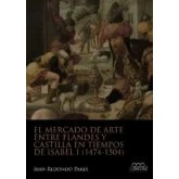 Imagen de El mercado de arte entre Flandes y Castilla en tiempos Isabel I (1474 1504): 3 (Monumentia)