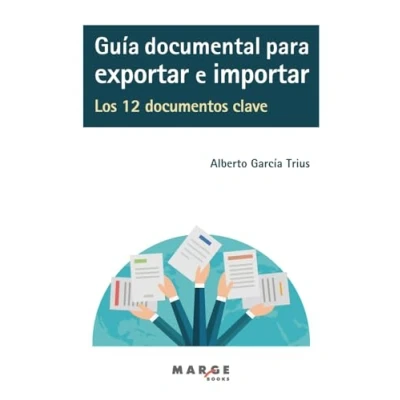 Imagen de Guía documental para exportar e importar. Los 12 documentos clave: 0 (Comercio internacional)