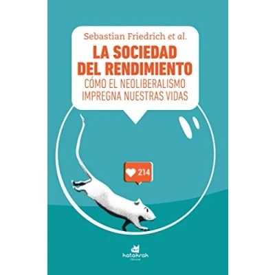 Imagen de La sociedad del rendimiento: Cómo el neoliberalismo impregna nuestras vidas (SIN COLECCION)