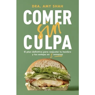Imagen de Comer sin culpa: El plan definitivo para reajustar tu hambre y tus antojos en dos semanas (Salud Bienestar)
