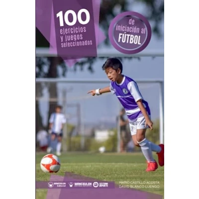 Imagen de 100 Ejercicios y juegos seleccionados de Iniciación al Fútbol