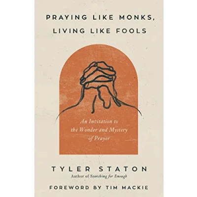 Imagen de Praying Like Monks Living Fools (ebook)