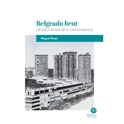 Imagen de Belgrado brut: Crónica íntima de la Ciudad Blanca (SIN COLECCION)