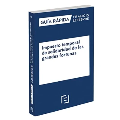 Imagen de Guía Rápida Impuesto temporal de solidaridad las grandes fortunas: Francis Lefebvre (SIN COLECCION)