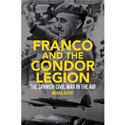 Imagen de Franco And The Condor Legion Spanish Civil War In Air Michael Alpert (autor)