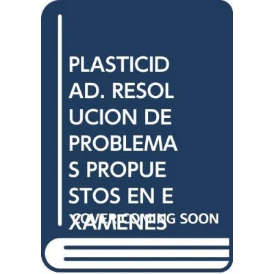 Imagen de Plasticidad: Resolucion De Problemas Propuestos En Examenes