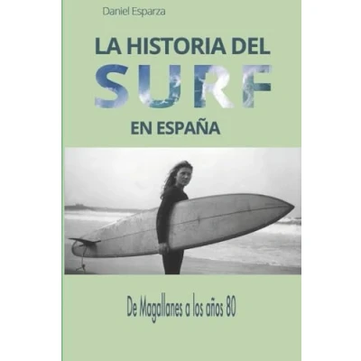 Imagen de La historia del surf en Espana: De Magallanes a los anos 80