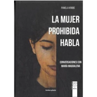 Imagen de LA MUJER PROHIBIDA HABLA: Conversaciones con María Magdalena