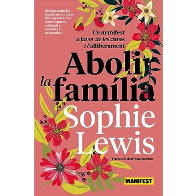 Imagen de Abolir la família (CAT): Un manifest a favor de les cures i l alliberament (GENERAL)