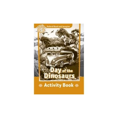 Imagen de Oxford Read and Imagine 5. Day of the Dinosaurs Activity Book
