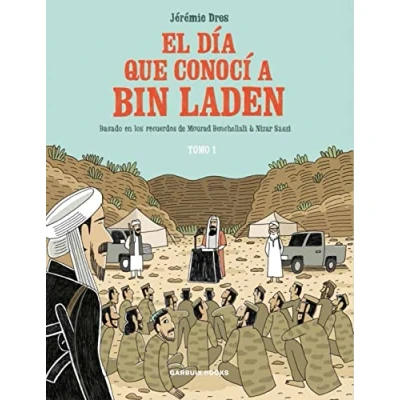 Imagen de El día que conocí a Bin Laden: Basado en los recuerdos de Mourad Benchellali &amp; Nizar Sassi (SIN COLECCION)