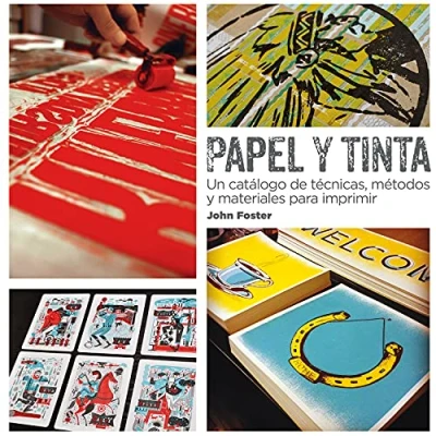 Imagen de Papel y Tinta: Un catálogo de técnicas, métodos materiales para imprimir (SIN COLECCION)