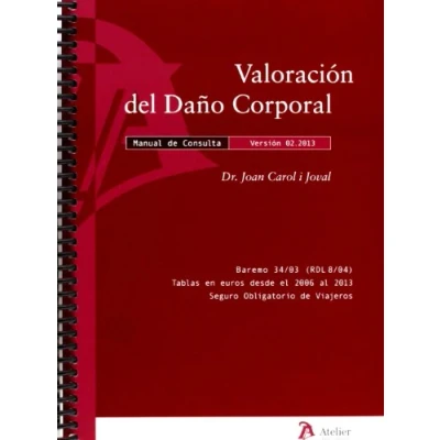 Imagen de Valoración del daño corporal. Manual de Consulta.: En accidentes tráfico y pólizas seguro. Versión 02.2013 (SIN COLECCION)