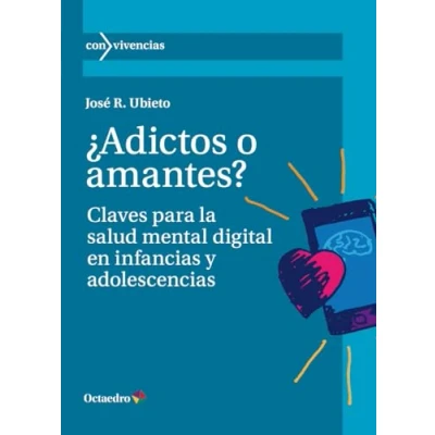 Imagen de ¿Adictos o amantes?: Claves para la salud mental digital en infancias y adolescencias (Con Vivencias)