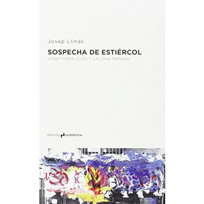 Imagen de Sospecha De Estiércol: Josep Maria Jujol y la Casa Mañach (ARQUITECTURA)