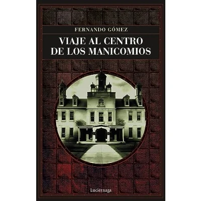 Imagen de Viaje al centro de los manicomios (ENIGMAS Y CONSPIRACIONES)