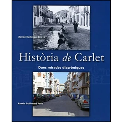 Imagen de Història de Carlet: Dues mirades diacròniques (Fora Col·lecció)