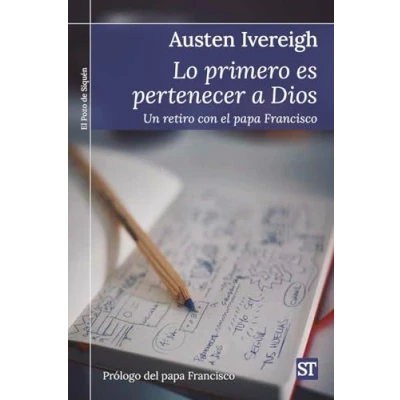 Imagen de Lo primero es pertenecer a dios: Un retiro con el papa Francisco: 483 (El Pozo de Siquén)