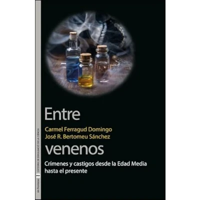 Imagen de Entre venenos: Crímenes y castigos desde la Edad Media hasta el presente: 38 (SIN FRONTERAS)