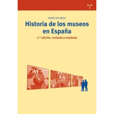 Imagen de Historia de los museos en España. 2.ª edición, revisada y ampliada: 10 (Biblioteconomía Administración Cultural)