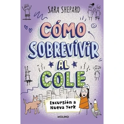 Imagen de Cómo Sobrevivir Al Cole 4 Excursión A Nueva York Sara Shepard (autor), Isabel Hurtado De Mendoza (traducción)