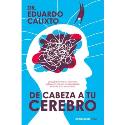 Imagen de De cabeza a tu cerebro: Descubre cómo tus neuronas actúan en el amor, la sexualidad, estrés y las emociones (Clave)