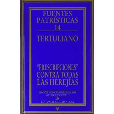 Imagen de Tertuliano. prescripciones Contra Todas las herejías: 14 (Fuentes Patrísticas, sección textos)