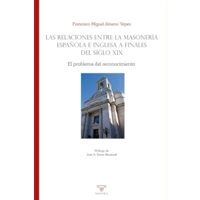 Imagen de Las relaciones entre la masonería española e inglesa a finales del siglo XIX: El problema reconocimiento: 13 (HISTORIADORES)