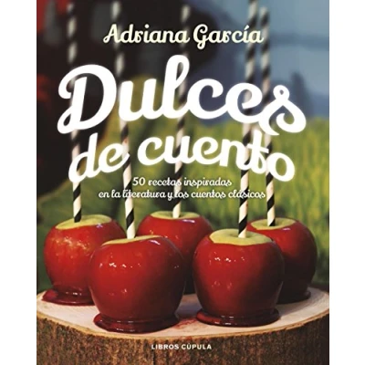 Imagen de Dulces de cuento: 50 recetas inspiradas en la literatura y los cuentos clásicos (Cocina)