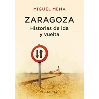 Imagen de Zaragoza. Historias de ida y vuelta (SIN COLECCION)