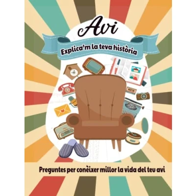 Imagen de Avi, explica’m la teva història: Preguntes per conèixer millor vida del teu avi (Historia de Vida)