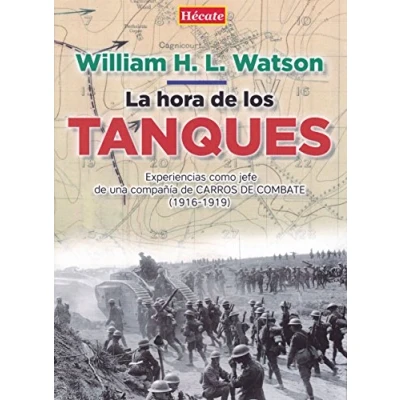 Imagen de La hora de los tanques: Experiencias como jefe una compañía carros combate (1916 1919) (SIN COLECCION)