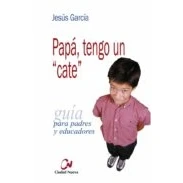 Imagen de Papa Tengo Un Cate Guia Para Padres Y Educadores