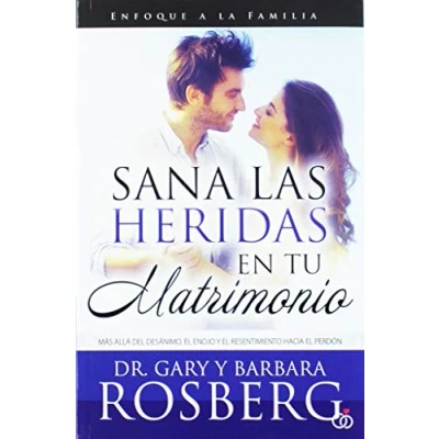 Imagen de Sana las Heridas en Tu Matrimonio: Mas Alla del Desanimo, el Enojo y Resentimiento Hacia Perdon = Healing the Hurt in Your Marriage: Más Allá ... Perdón (Para Que Mundo Sepa)