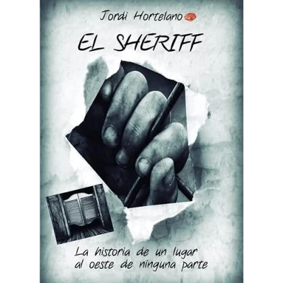 Imagen de El Sheriff. La Historia De Un Lugar Al Oeste Ninguna Parte