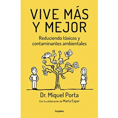 Imagen de Vive más y mejor: Reduciendo tóxicos contaminantes ambientales (Bienestar, salud vida sana)