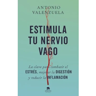 Imagen de Estimula tu nervio vago: la clave para combatir el estrés, mejorar digestión y reducir inflamación (Alienta)