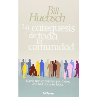 Imagen de catequesis de Toda La comunidad, La. Hacia una Po: por todos, con todos y para todos: 26 (Recursos Catequéticos)