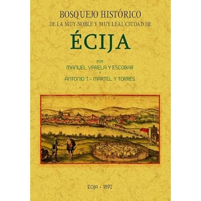 Imagen de ÉCIJA, BOSQUEJO HISTÓRICO DE LA MUY NOBLE Y LEAL CIUDAD (MAXTOR CLASSICS)