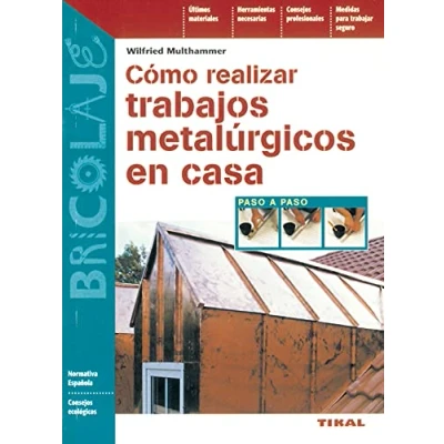 Imagen de Como Realizar Trabajos Metalurgicos En Casa (Bricolaje)
