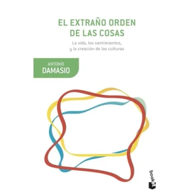 Imagen de El extraño orden de las cosas: la vida, los sentimientos y creación culturas (Booket Ciencia)