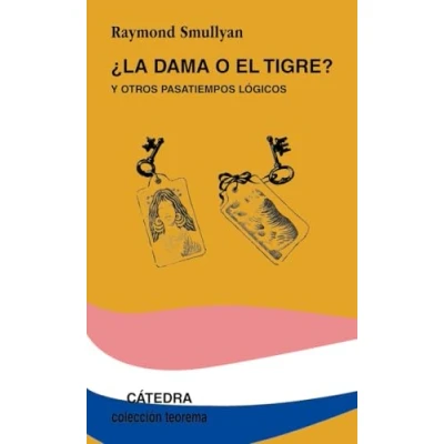 Imagen de ¿La dama o el tigre?: y otros pasatiempos lógicos (Teorema. Serie menor)