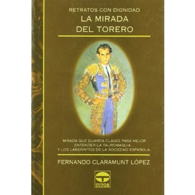 Imagen de La mirada del torero : retratos con dignidad (SIN COLECCION)