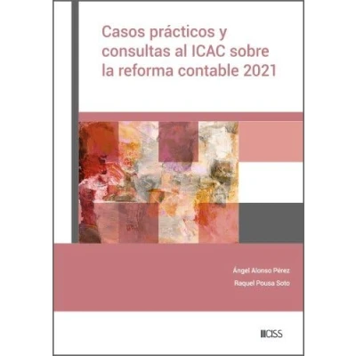 Imagen de Casos prácticos y consultas al ICAC sobre la reforma contable 2021 (SIN COLECCION)