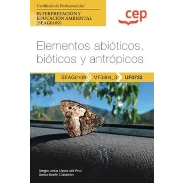 Imagen de Manual. Elementos abióticos, bióticos y antrópicos (UF0732). Certificados de profesionalidad. Interpretación educación ambiental (SEAG0109) (SIN COLECCION)