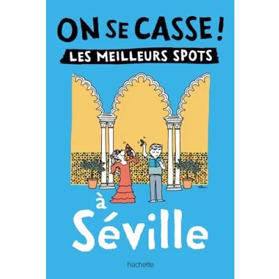 Imagen de On Se Casse ! Les Meilleurs Spots À Séville (ebook)