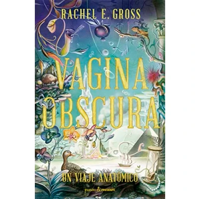 Imagen de Vagina Obscura: Un viaje anatómico (ENSAYO)