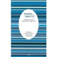 Imagen de Poesia Eres Tu: Antologia De La Española Hasta El Siglo Oro