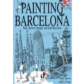 Imagen de Painting Barcelona: Walk Discover Imagine And Draw Barcelona